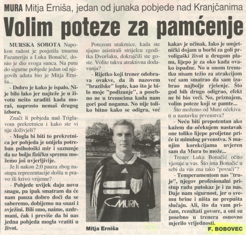 Mitja Erniša je bil eden izmed junakov zmage Mure nad Triglavom. Mitja Erniša je bil eden izmed junakov zmage Mure nad Triglavom.