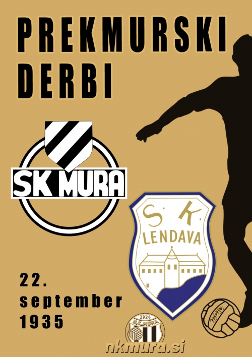 Prvi prvenstveni prekmurski derbi je bil odigran 22. septembra 1935 v Murski Soboti. Dobila ga je Mura z 2:1. Za črno-bele sta zadela Ladislav Berger in Jeno Kardoš. Prvi prvenstveni prekmurski derbi je bil odigran 22. septembra 1935 v Murski Soboti. Dobila ga je Mura z 2:1. Za črno-bele sta zadela Ladislav Berger in Jeno Kardoš.