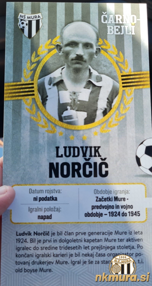 Ludvik Norčič starejši se nahaja na spominski kartici NŠ Mure in spada med legende kluba.