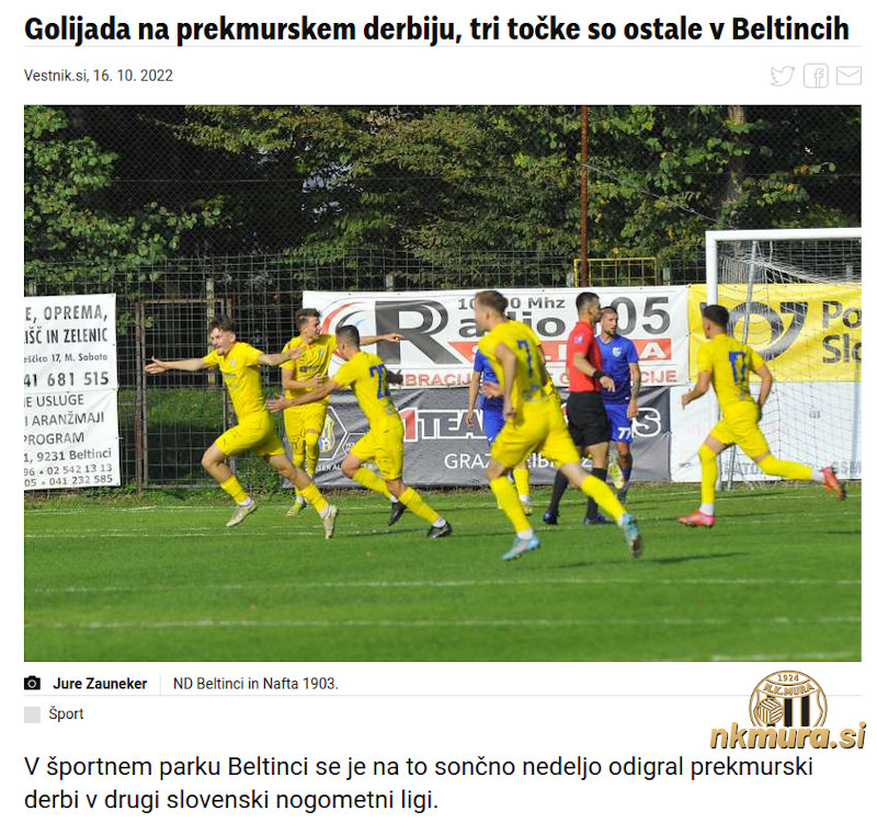 Prekmurski derbi med Beltinci in Nafto. Vestnik jih s tem izrazom označuje tudi zaradi marketinškega vidika in privabljanja večjega števila gledalcev na stadion. Po mnenju večine novinarjev je tudi to prekmurski derbi. Prekmurski derbi med Beltinci in Nafto. Vestnik jih s tem izrazom označuje tudi zaradi marketinškega vidika in privabljanja večjega števila gledalcev na stadion. Po mnenju večine novinarjev je tudi to prekmurski derbi.